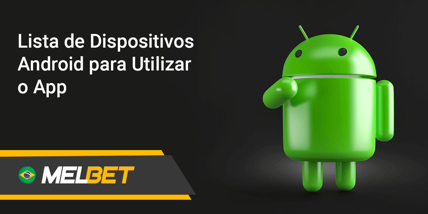 Lista de Dispositivos Android para Utilizar o App Melbet